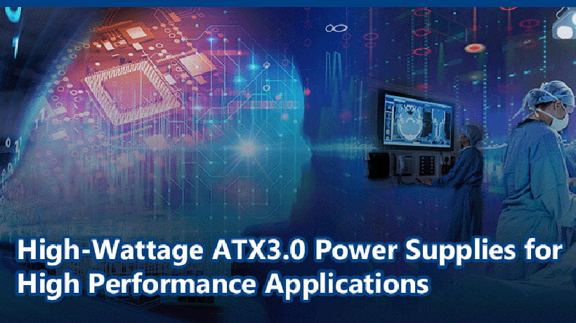 Bộ nguồn ATX3.0 công suất cao cho các ứng dụng hiệu suất cao